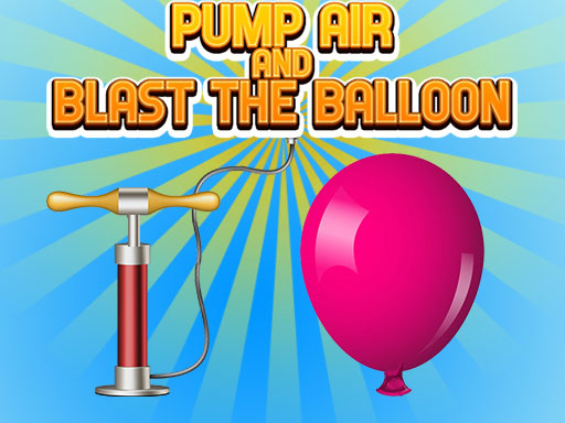 12/983baef49c70071dbbd270564eede9ac270c17/pump-air-and-blast-the-balloon.jpg