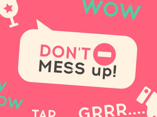 3/9898551c2b2559404de44c0a913f20d8a086c0/dont-mess-up.jpg