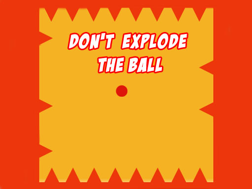 9/4bd45cca75f0683903016d3d7a288cb2c264f8/dont-explode-the-ball.jpg